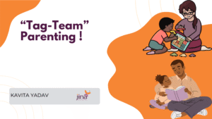 Tag Team - Kavita Yadav - Parenting Coach-JiNa